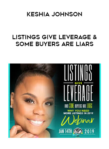 Keshia Johnson - Listings Give Leverage & Some Buyers Are Liars courses available download now.