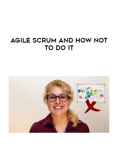 Agile Scrum and how NOT to do it courses available download now.