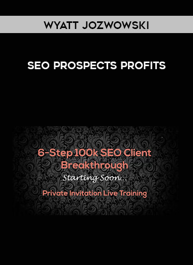 Wyatt Jozwowski - SEO Prospects Profits courses available download now.