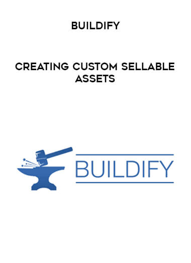 Buildify - Creating Custom Sellable Assets courses available download now.