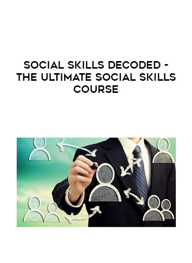 SOCIAL SKILLS DECODED - The Ultimate Social Skills Course courses available download now.