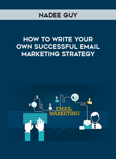 Nadee Guy- How to write your own successful Email Marketing Strategy courses available download now.