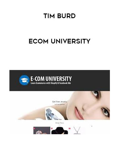 Tim Burd - Ecom University courses available download now.