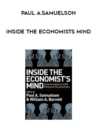 Paul A.Samuelson - Inside the Economists Mind courses available download now.