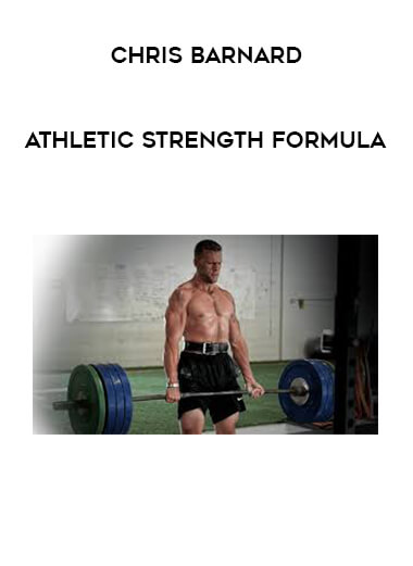 Chris Barnard - Athletic Strength Formula courses available download now.
