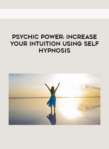Psychic Power : Increase Your Intuition Using Self Hypnosis courses available download now.