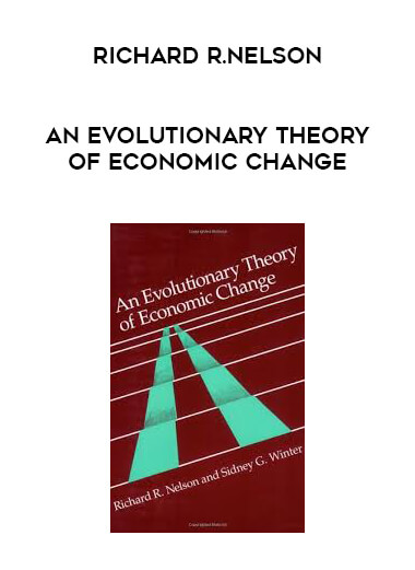 Richard R.Nelson - An Evolutionary Theory of Economic Change courses available download now.