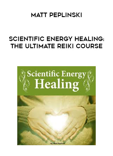 Matt Peplinski - Scientific Energy Healing: The Ultimate Reiki Course courses available download now.