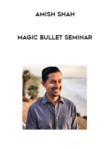 Amish Shah - Magic Bullet Seminar courses available download now.