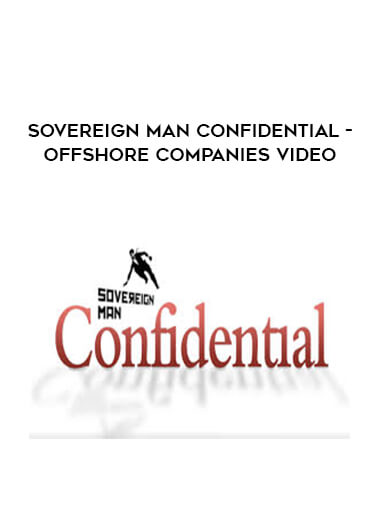 Sovereign Man Confidential - Offshore Companies Video courses available download now.