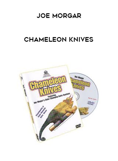 Joe Morgar - Chameleon Knives courses available download now.