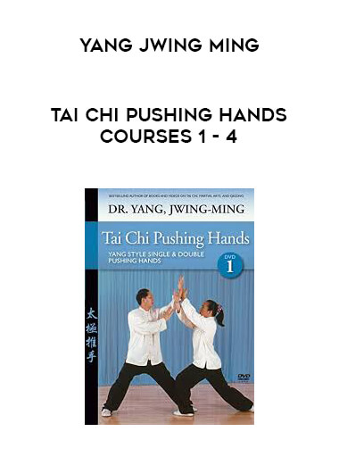 Yang Jwing Ming - Tai Chi Pushing Hands Courses 1 - 4 courses available download now.