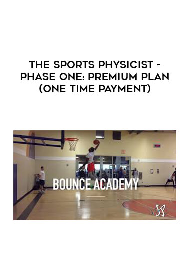 THE SPORTS PHYSICIST - PHASE ONE: PREMIUM PLAN (ONE TIME PAYMENT) courses available download now.