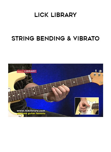 Lick Library - String Bending & Vibrato courses available download now.
