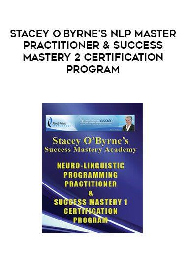Stacey O'Byrne's NLP Master Practitioner & Success Mastery 2 Certification Program courses available download now.