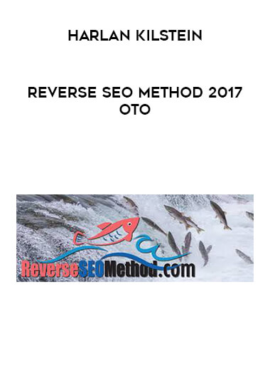 Harlan Kilstein - Reverse SEO Method 2017 OTO courses available download now.