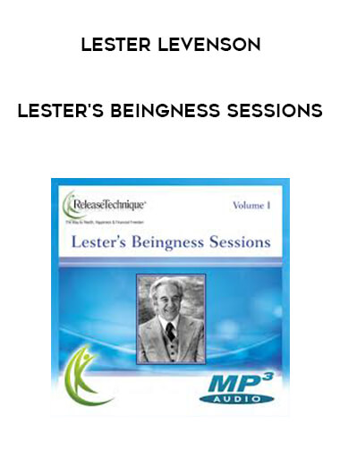 Lester Levenson - Lester's Beingness Sessions courses available download now.