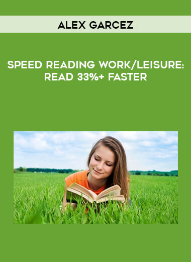Alex Garcez - Speed Reading Work/Leisure: Read 33%+ Faster courses available download now.