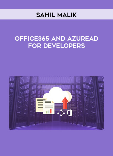 Sahil Malik - Office365 and AzureAD for Developers courses available download now.