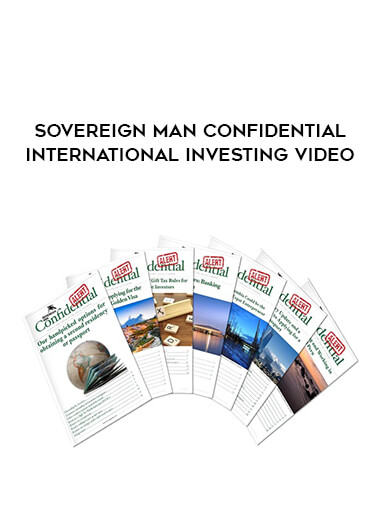 Sovereign Man Confidential - International Investing Video courses available download now.