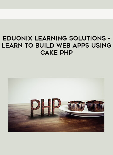Eduonix Learning Solutions - Learn to Build Web Apps Using Cake PHP courses available download now.