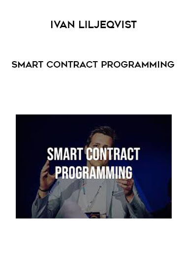 Ivan Liljeqvist - Smart Contract Programming courses available download now.