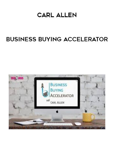 Carl Allen - Business Buying Accelerator courses available download now.