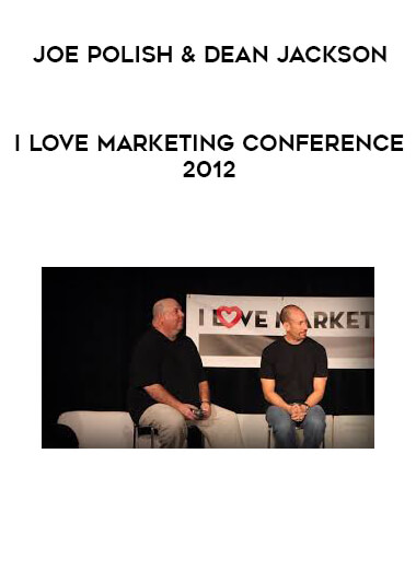 Joe Polish & Dean Jackson - I Love Marketing Conference 2012 courses available download now.