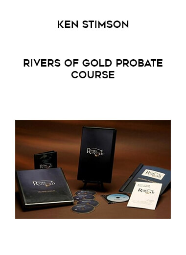 Ken Stimson - Rivers of Gold Probate Course courses available download now.