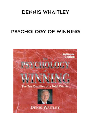 Dennis Whaitley - Psychology of Winning courses available download now.
