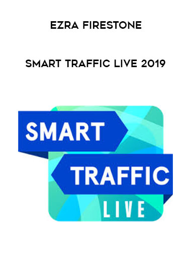 Ezra Firestone - Smart Traffic Live 2019 courses available download now.