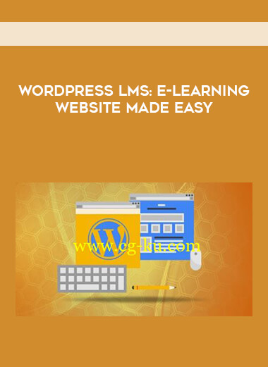 WordPress LMS: E-Learning Website Made Easy courses available download now.