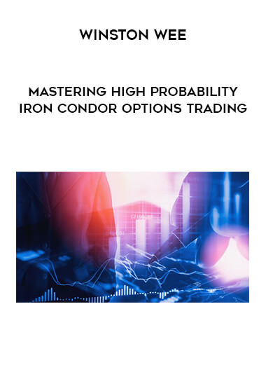 Winston Wee - Mastering High Probability Iron Condor Options Trading courses available download now.