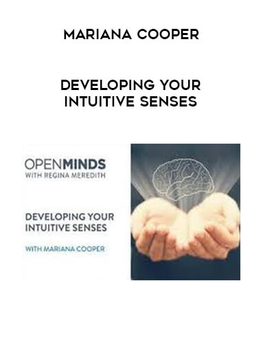 Mariana Cooper - Developing your Intuitive Senses courses available download now.