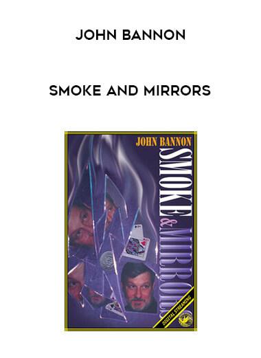 John Bannon - Smoke and Mirrors courses available download now.