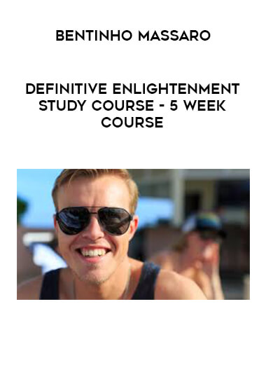 Bentinho Massaro - Definitive Enlightenment Study Course - 5 Week Course courses available download now.
