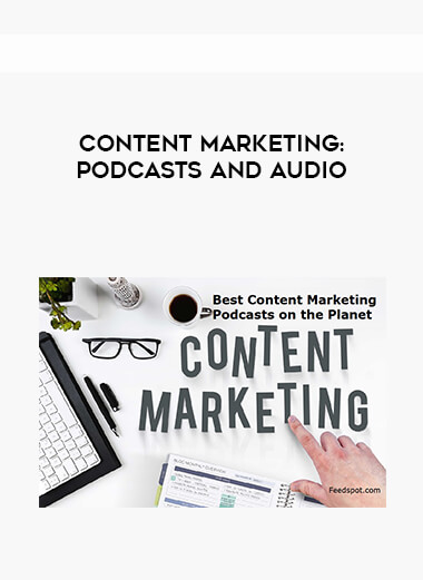 Content Marketing - Podcasts and Audio courses available download now.