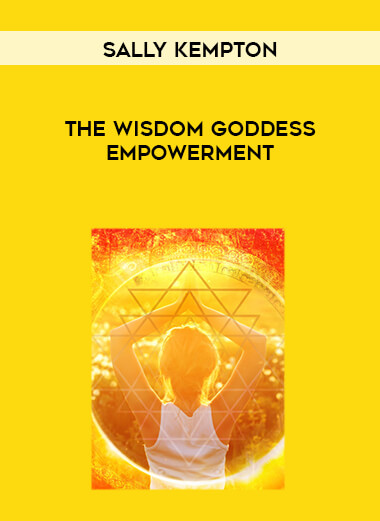 Sally Kempton - The Wisdom Goddess Empowerment courses available download now.