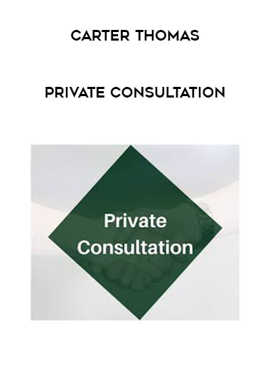 Carter Thomas - Private Consultation courses available download now.