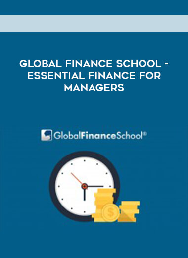 Global Finance School -Essential Finance For Managers courses available download now.