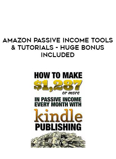 AMAZON PASSIVE INCOME TOOLS & TUTORIALS - HUGE BONUS INCLUDED courses available download now.