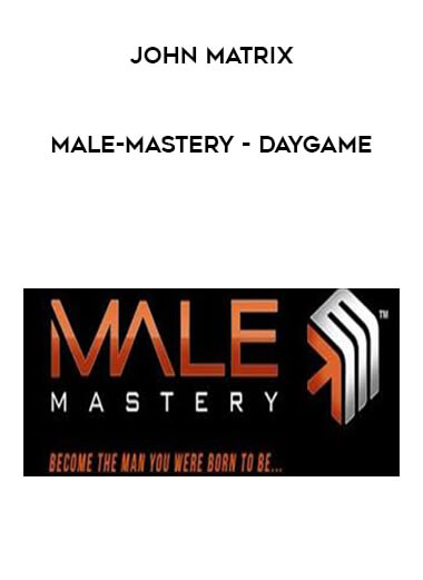 John Matrix - Male-Mastery - Daygame courses available download now.