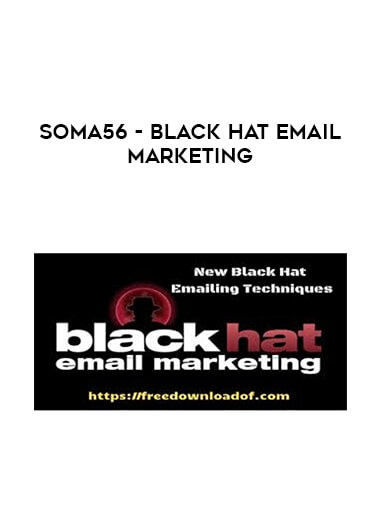 Soma56 - Black Hat Email Marketing courses available download now.