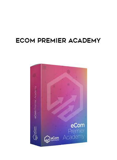 eCom Premier Academy courses available download now.