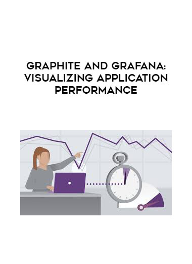 Graphite and Grafana: Visualizing Application Performance courses available download now.