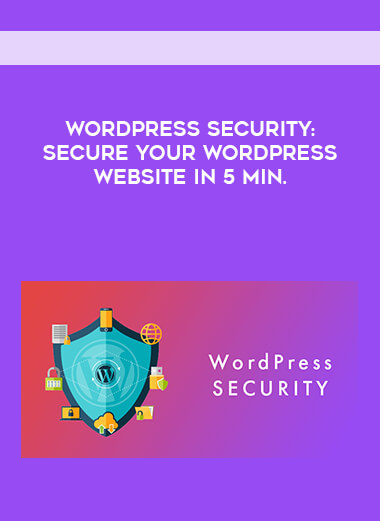 WordPress Security- Secure Your WordPress Website in 5 Min. courses available download now.