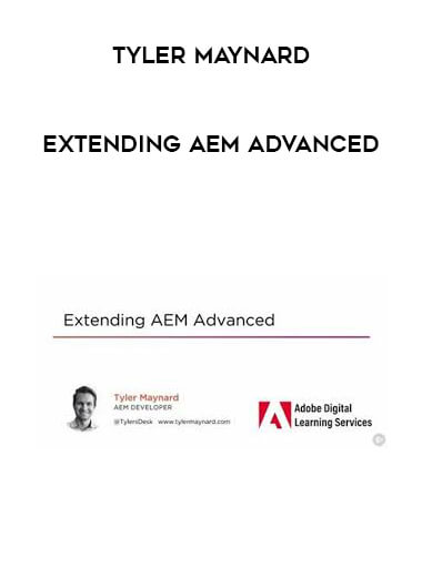 Tyler Maynard - Extending AEM Advanced courses available download now.