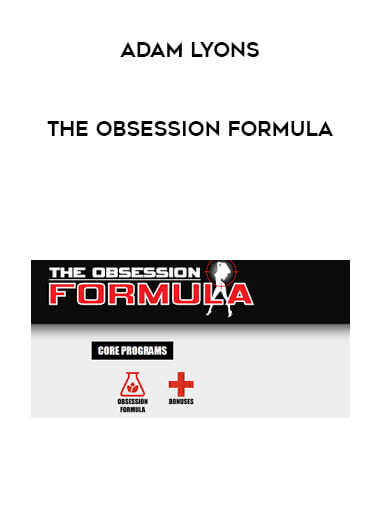 Adam Lyons - The Obsession Formula courses available download now.