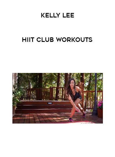Kelly Lee - HIIT Club Workouts courses available download now.
