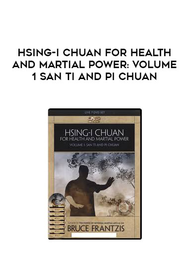 Hsing-i Chuan for Health and Martial Power: Volume 1 San Ti and Pi Chuan courses available download now.